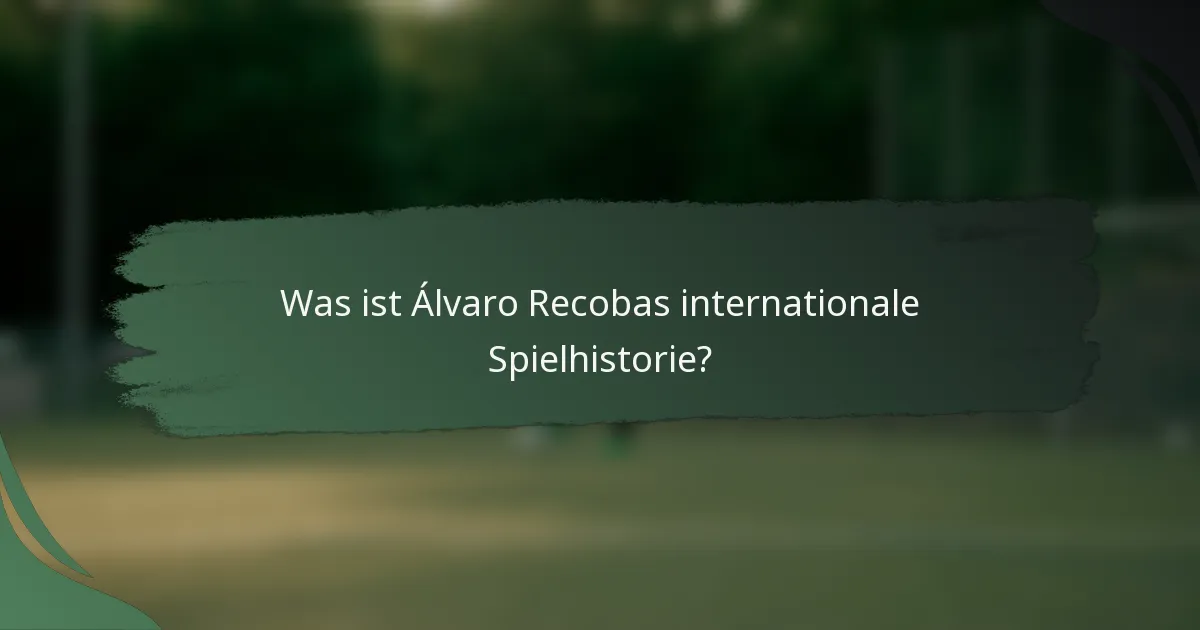 Was ist Álvaro Recobas internationale Spielhistorie?