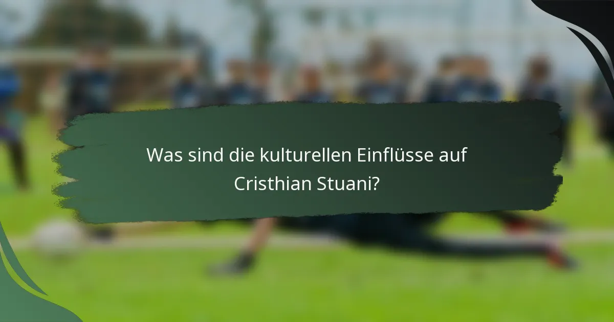 Was sind die kulturellen Einflüsse auf Cristhian Stuani?