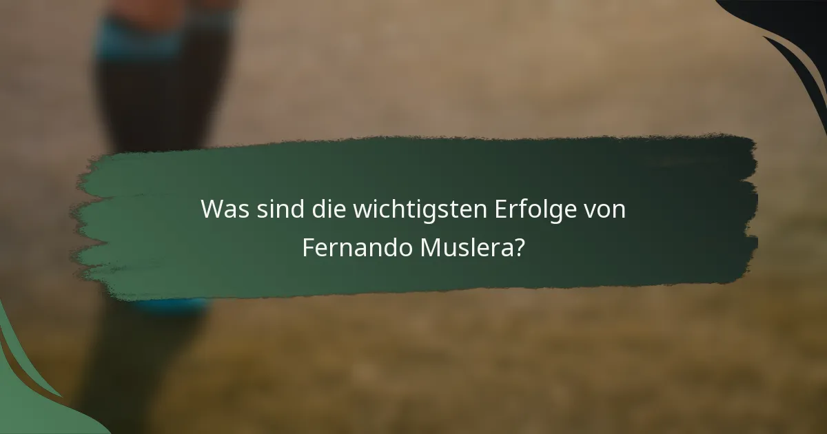 Was sind die wichtigsten Erfolge von Fernando Muslera?