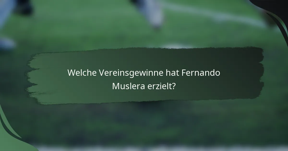 Welche Vereinsgewinne hat Fernando Muslera erzielt?