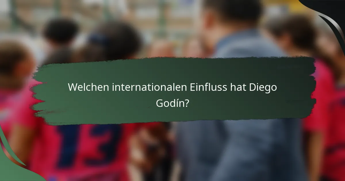 Welchen internationalen Einfluss hat Diego Godín?