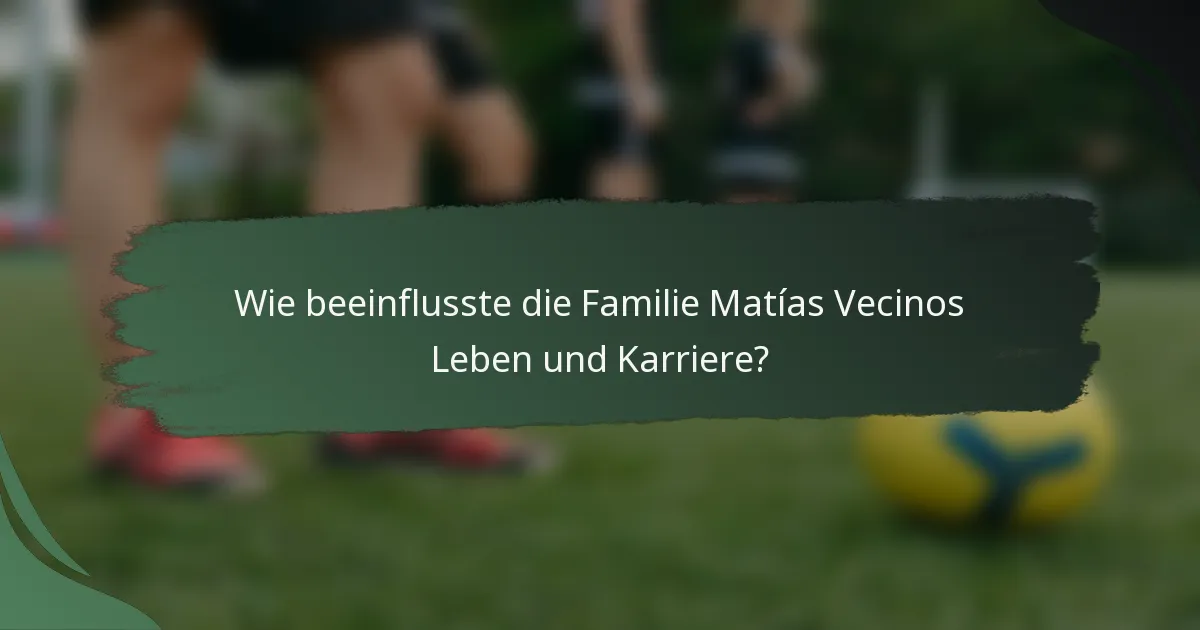 Wie beeinflusste die Familie Matías Vecinos Leben und Karriere?